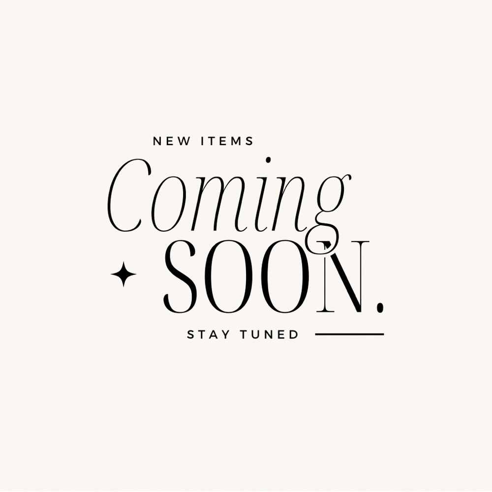 NEW ITEMS COMING SOON!